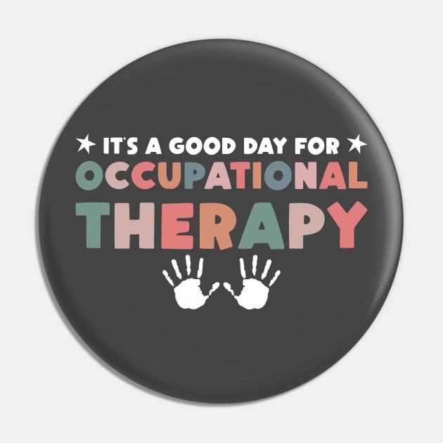 It's a Good Day For Occupational Therapy Pin by Rosemat