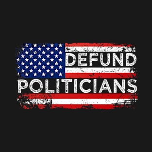 Defund Politicians T-Shirt