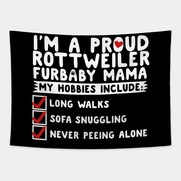 I'm A Proud Rottweiler Furbaby Mama Tapestry by thingsandthings