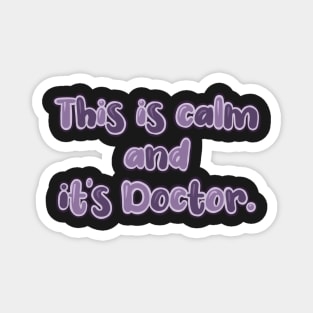 This is calm and it’s doctor. Magnet