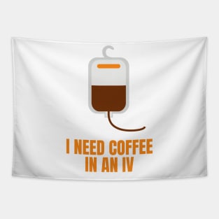 I Need Coffee in an IV Funny Gift for Coffee Lovers Tapestry