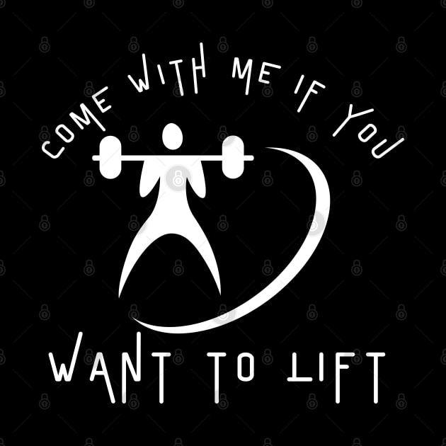 Come With Me If You Want To Lift by HobbyAndArt