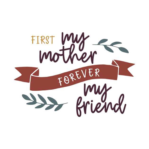 First My Mother Forever My Friend by DANPUBLIC