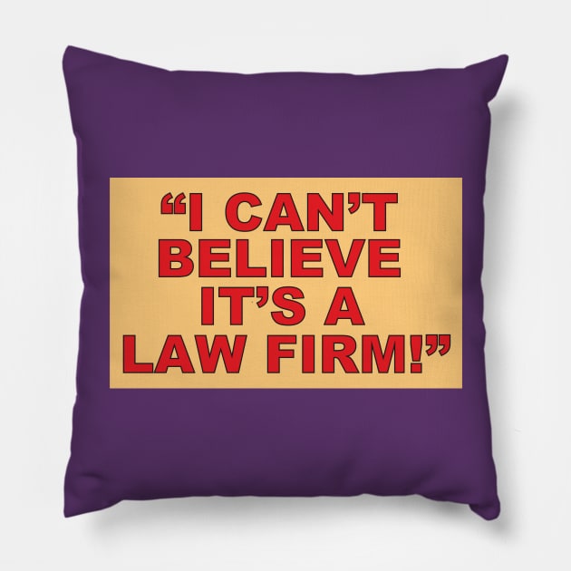 I Can't Believe its a Law Firm Pillow by Meta Cortex