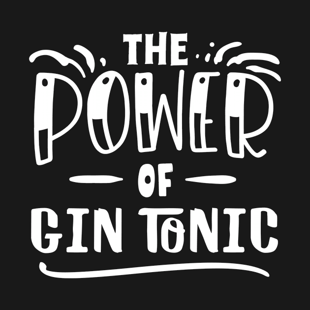 The Power Of Gin Tonic Funny Gift Idea by BlueTodyArt
