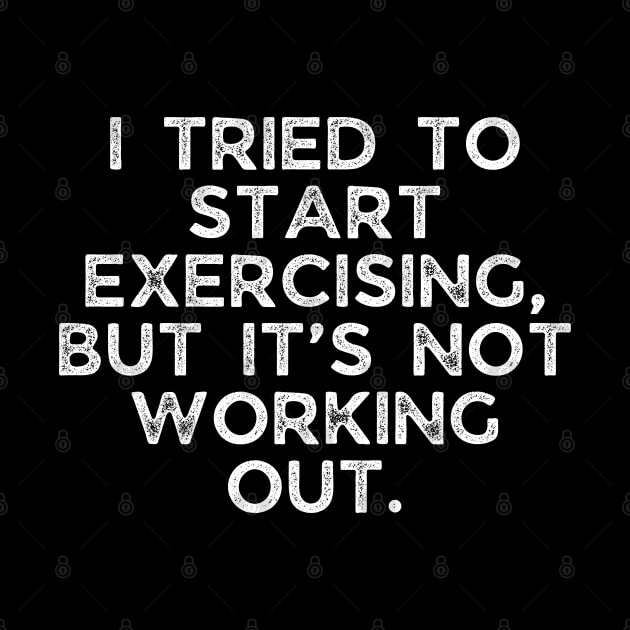 I tried to start exercising, but it’s not working out. by BoukMa