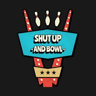 Shut Up And Bowl T-Shirt