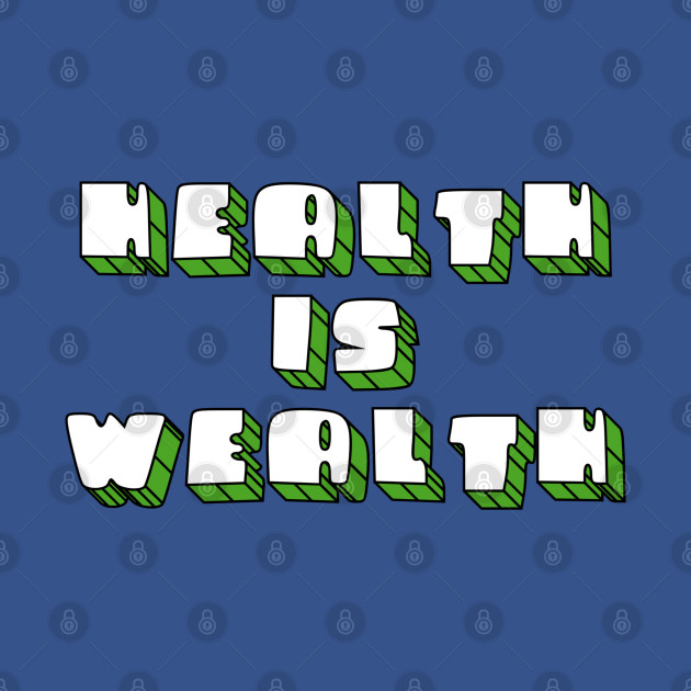 Disover Health is Wealth 2 - Health Is Wealth - T-Shirt