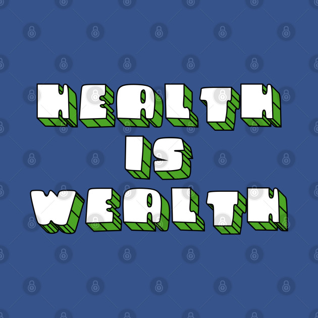 Discover Health is Wealth 2 - Health Is Wealth - T-Shirt