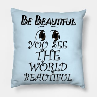 be beautiful Pillow