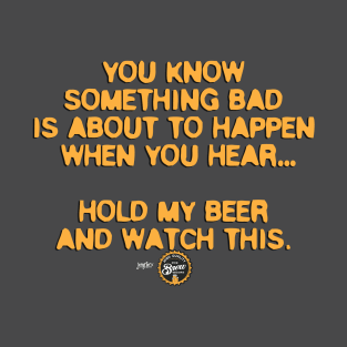 hold my beer T-Shirt