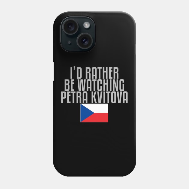 I'd rather be watching Petra Kvitova Phone Case by mapreduce