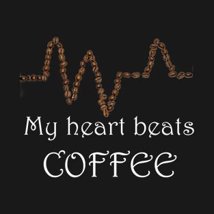 My heart is beating coffee T-Shirt