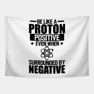 Science Lab - Be like a proton positive even when surrounded by negative Tapestry