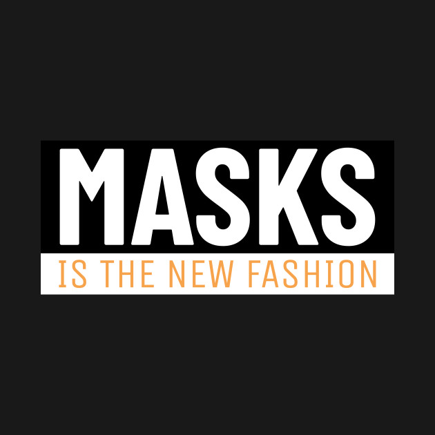 Disover Masks the new fashion - Mask Design - T-Shirt