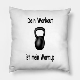 Dein Workout ist mein Warmup! Pillow