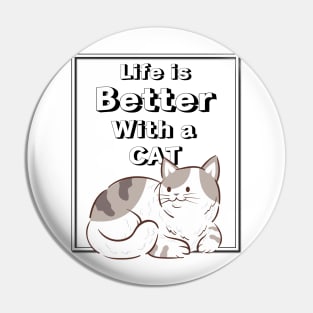Life is Better With a Cat "Cat Lovers" Pin