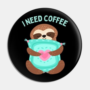 In need of coffee lover coffee addict Funny tired exhausted sloth Pin