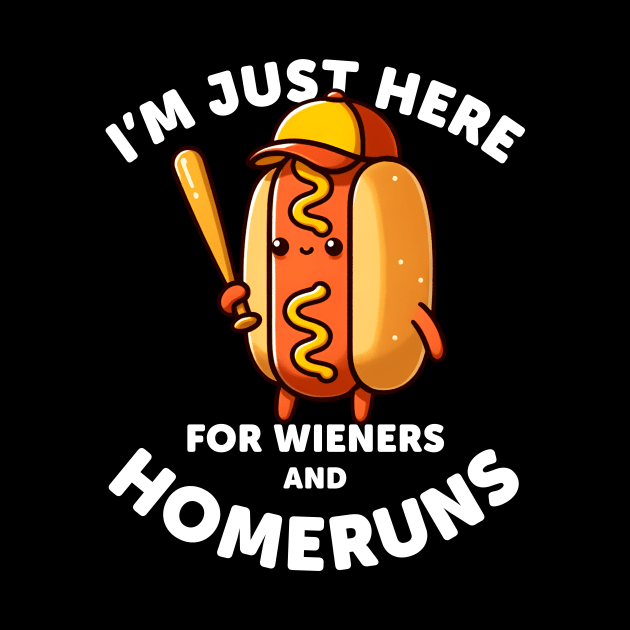 Baseball Humor: I'm Here for Wieners & Homeruns by razlanisme