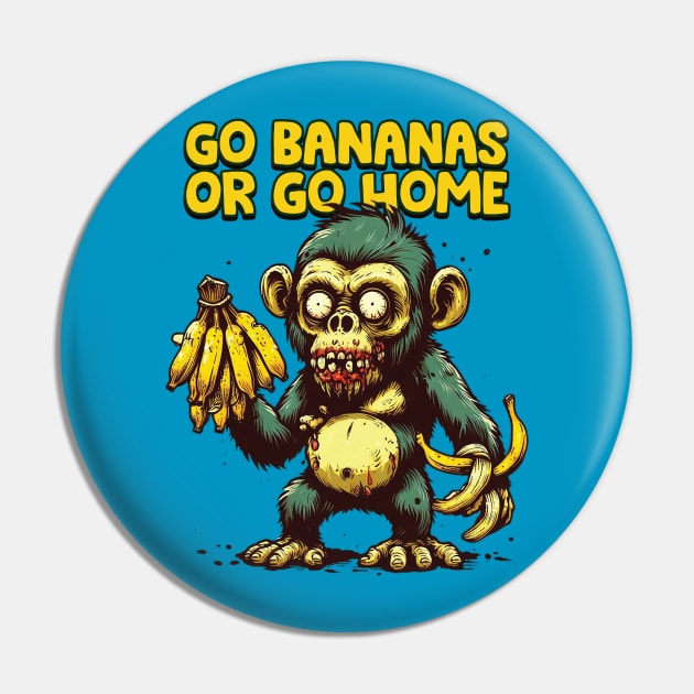 Go Bananas or Go Home Pin by Trendsdk