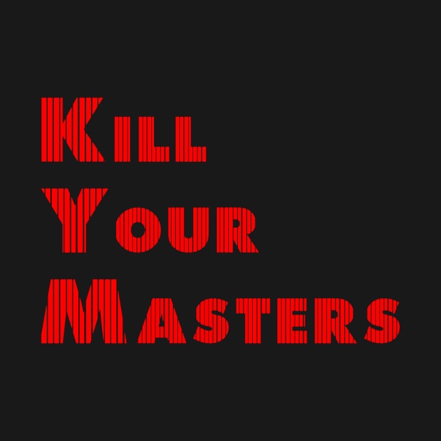 kill your masters by EDSERVICES