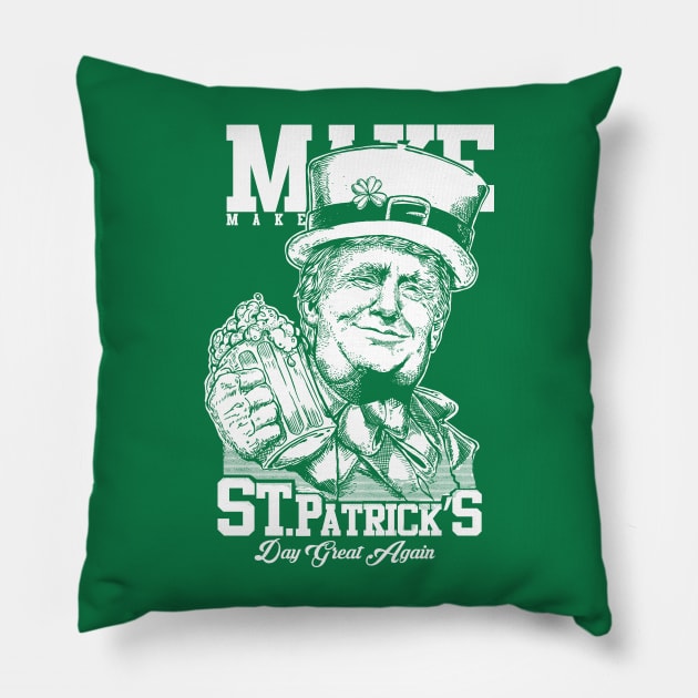 MAKE ST. PATRICK DAY GREAT AGAIN Pillow by artofmickey