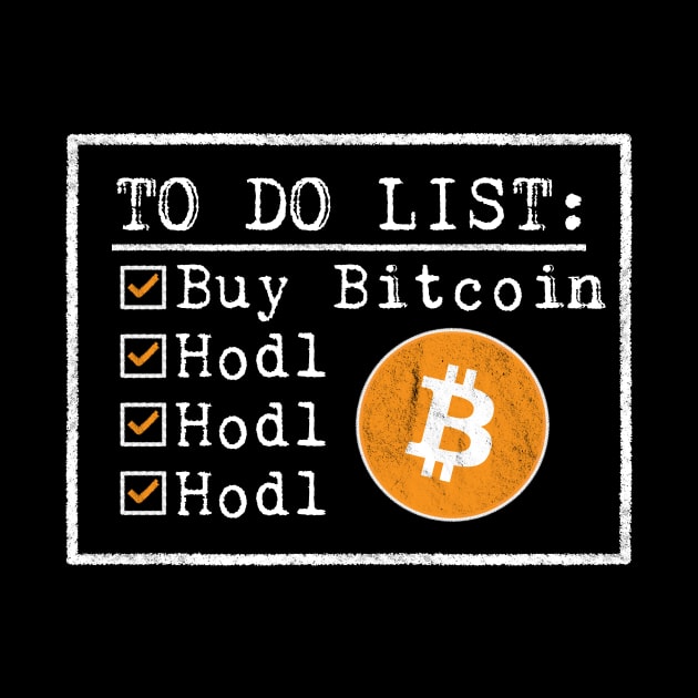 To Do List - Buy Bitcoin - Hodl |  Crypto & Altcoin BTC Fans by The Hammer