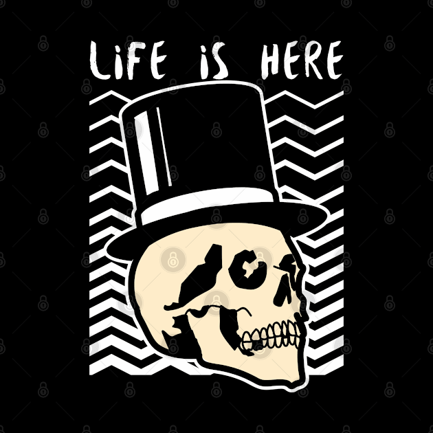 Life is Here Skull by Soba Wave Studio