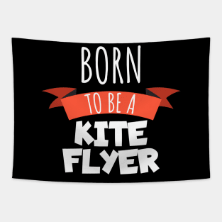 Born to be a kite flyer Tapestry