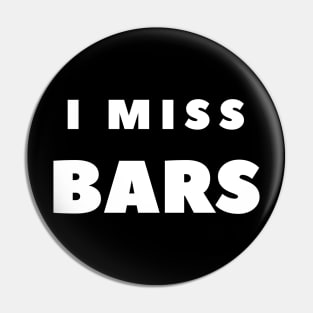 I MISS BARS Pin