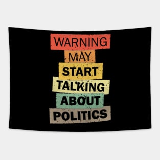 Warning may start talking about politics funny ironic quote saying gift Tapestry