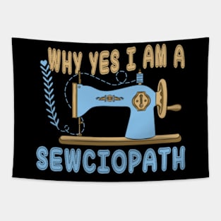 Womens Why Yes I Am A Sewciopath Funny Sewing Lover Tapestry