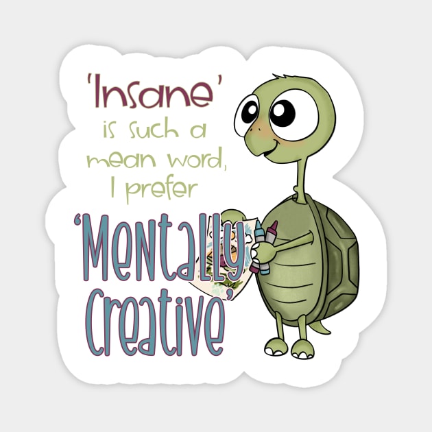 'Insane' is such a mean word, I prefer 'Mentally Creative" Magnet by Mama_Baloos_Place