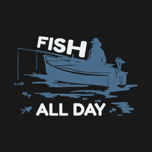 Fish all Day T-Shirt