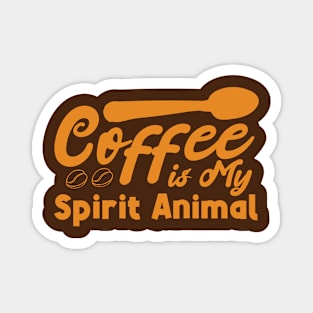 Coffe is My Spirit Animal Magnet