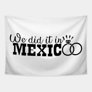 We did it in Mexico Tapestry