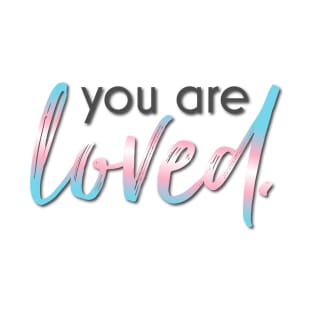 Trans Rights You are Loved T-Shirt