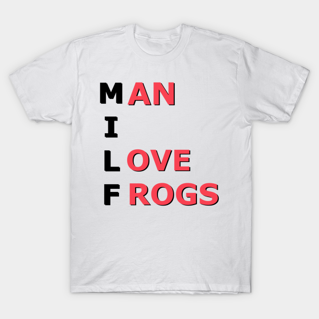 Man I Love Frogs - Man I Love Frogs - T-Shirt