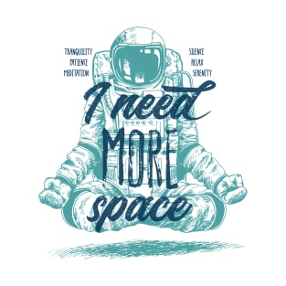 I Need More Relax, Meditation and Space T-Shirt