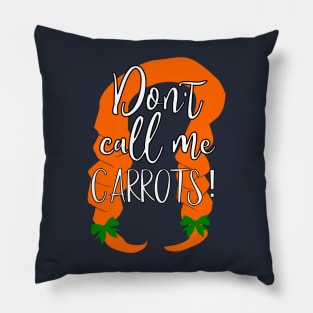 Don't call me carrots, Anne of Green Gables quote Pillow