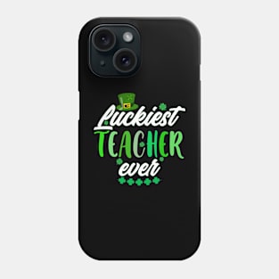 Luckiest Teacher Ever St. Patrick's Day Phone Case