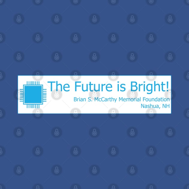 Technology - The Future is Bright! by Brian S McCarthy Memorial Foundation