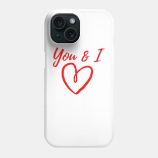 valentine t-shirt , you & i Phone Case