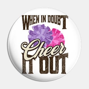 When in Doubt, Cheer it Out - Motivational Cheerleading Pin