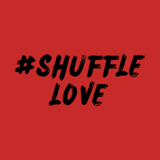 #Shuffle Love T-Shirt