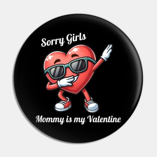 Sorry Girls Mommy Is My Valentine Pin
