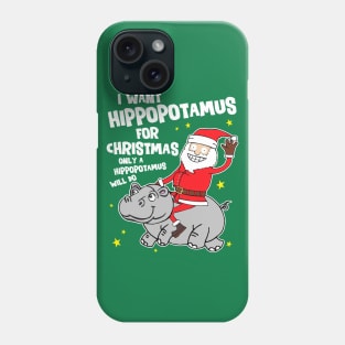 I Want a Hippopotamus For Christmas Phone Case