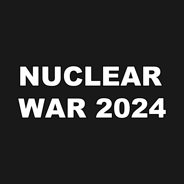 Nuclear War 2024 by Zealous Slacker