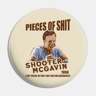 Shooter McGavin's Eat Pieces of Shit - Since 1996 Pin