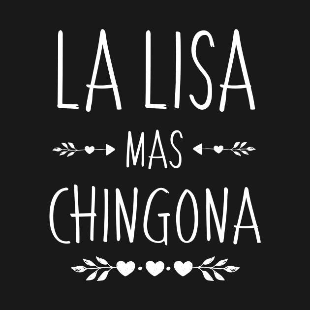 Spanish First Name Design - Lisa Mas Chingona by HispanicStore